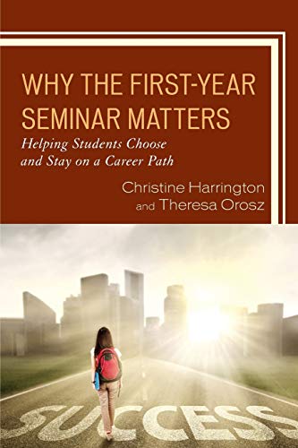 Why the First-Year Seminar Matters: Helping Students Choose and Stay on a Career Path