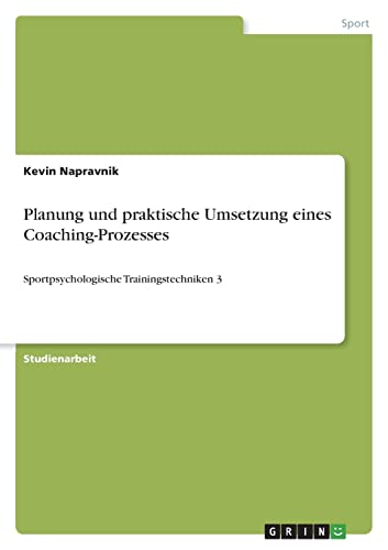 Planung und praktische Umsetzung eines Coaching-Prozesses: Sportpsychologische Trainingstechniken 3