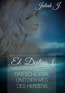 El Destino 3: Das Schicksal und der Weg des Herzens