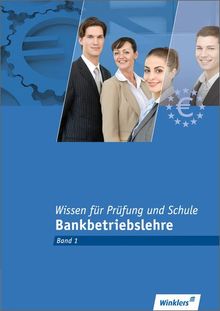 Bankkaufleute nach Lernfeldern: Prüfungsvorbereitung: Wissen für Prüfung und Schule Band 1 Bankbetriebslehre: Prüfungsbuch