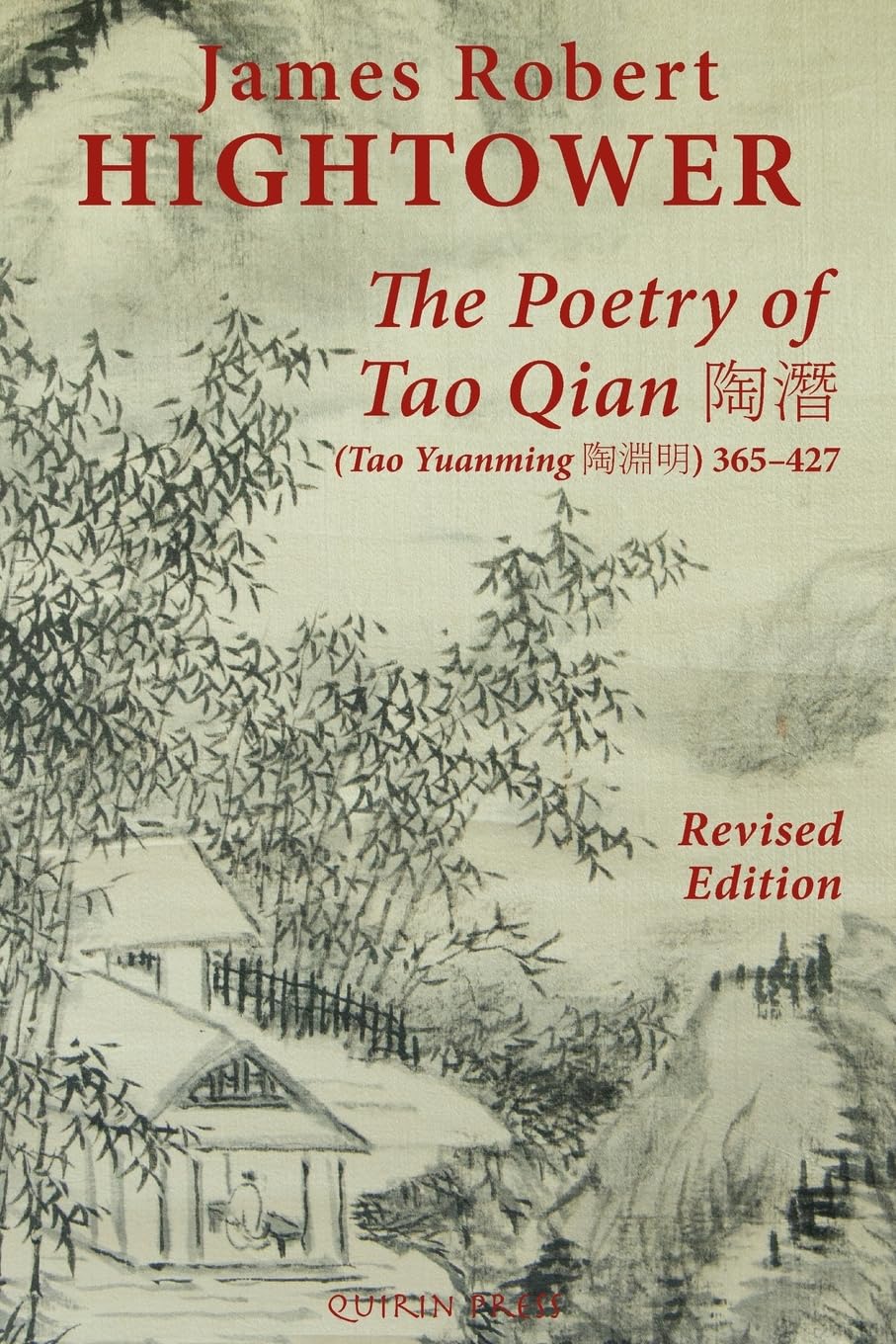 The Poetry of Tao Qian ¿¿ (Tao Yuanming ¿¿¿) 365-427: Translated with Commentary and Annotation by James Robert Hightower: Revised Edition (Quirin Pinyin Updated Editions (Qpue))