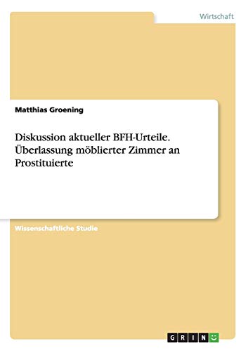 Diskussion aktueller BFH-Urteile. Überlassung möblierter Zimmer an Prostituierte