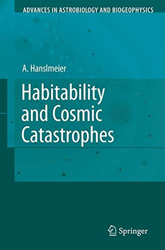 Habitability and Cosmic Catastrophes (Advances in Astrobiology and Biogeophysics)