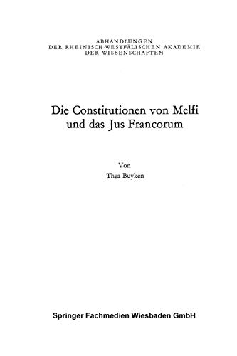 Die Constitutionen von Melfi und das Jus Francorum (Rheinisch-Westfälische Akademie der Wissenschaften (51), Band 51)
