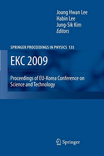 EKC 2009 Proceedings of EU-Korea Conference on Science and Technology (Springer Proceedings in Physics, 135, Band 135)