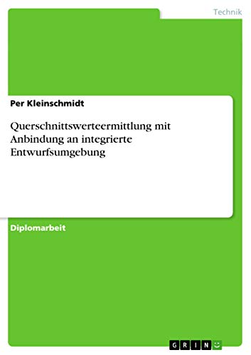 Querschnittswerteermittlung mit Anbindung an integrierte Entwurfsumgebung: Diplomarbeit