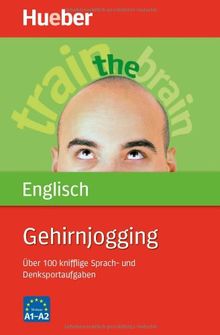 Gehirnjogging Englisch: Über 100 knifflige Sprach- und Denksportaufgaben