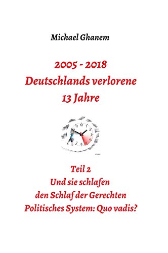 2005 - 2018: Deutschlands verlorene 13 Jahre: Teil 2: Politisches System – Quo vadis?