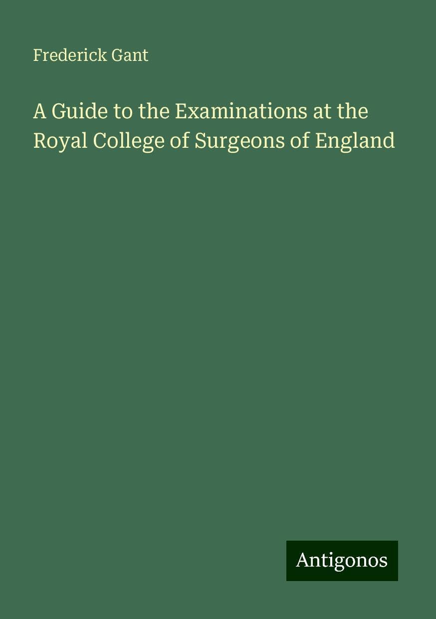 A Guide to the Examinations at the Royal College of Surgeons of England