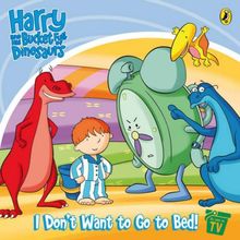 Harry and His Bucket Full of Dinosaurs: I Don't Want to Go t: Storybook (Harry & His Bucket Full of Dinosaurs)