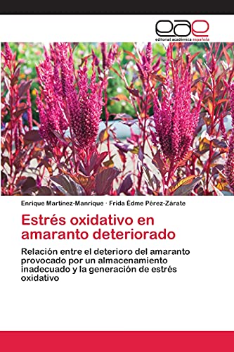 Estrés oxidativo en amaranto deteriorado: Relación entre el deterioro del amaranto provocado por un almacenamiento inadecuado y la generación de estrés oxidativo
