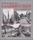 Erinnerungen an Saarbrücken wie es einmal war