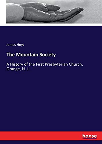 The Mountain Society: A History of the First Presbyterian Church, Orange, N. J.