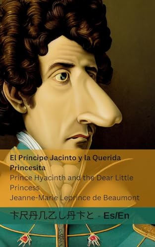 El Príncipe Jacinto y la Querida Princesita / Prince Hyacinth and the Dear Little Princess: Tranzlaty Español English