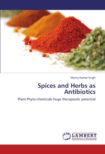 Spices and Herbs as Antibiotics: Plant Phyto-chemicals huge therapeutic potential