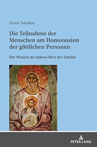 Die Teilnahme der Menschen am Homoousion der göttlichen Personen: Der Mensch als tieferes Herz der Trinität