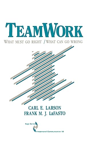 Teamwork: What Must Go Right/What Can Go Wrong (Sage Series in Interpersonal Communication)