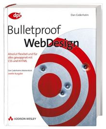 Bulletproof Webdesign (2. Ausgabe) - hochaktuelle Neuausgabe des Bestsellers: Absolut flexibel und für alles gewappnet mit CSS und XHTML (DPI Grafik)