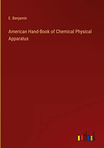 American Hand-Book of Chemical Physical Apparatus