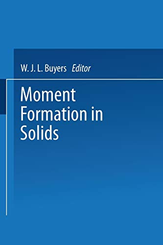 Moment Formation In Solids (Nato Science Series B:, 117, Band 117)