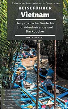 Reiseführer Vietnam: Der praktische Guide für Individualreisende und Backpacker