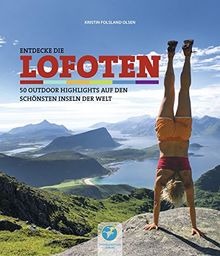 Entdecke die Lofoten: 50 Outdoor-Highlights auf den schönsten Inseln der Welt