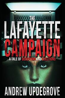 The Lafayette Campaign: A Tale of Deception and Elections (Frank Adversego Thrillers, Band 2)