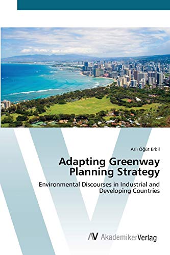 Adapting Greenway Planning Strategy: Environmental Discourses in Industrial and Developing Countries