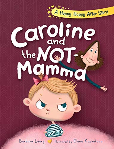 Caroline and the Not-Mamma (Happy Happy After Stories, Band 3)