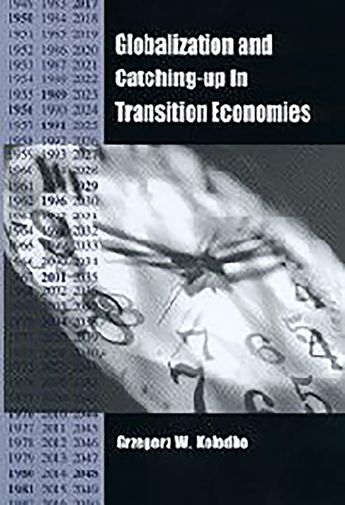 Globalization and Catching-Up in Transition Economies (Rochester Studies in East and Central Europe, 2, Band 2)