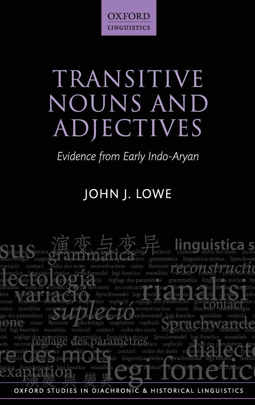 Transitive Nouns and Adjectives: Evidence from Early Indo-Aryan (Oxford Studies in Diachronic and Historical Linguistics, 25, Band 25)