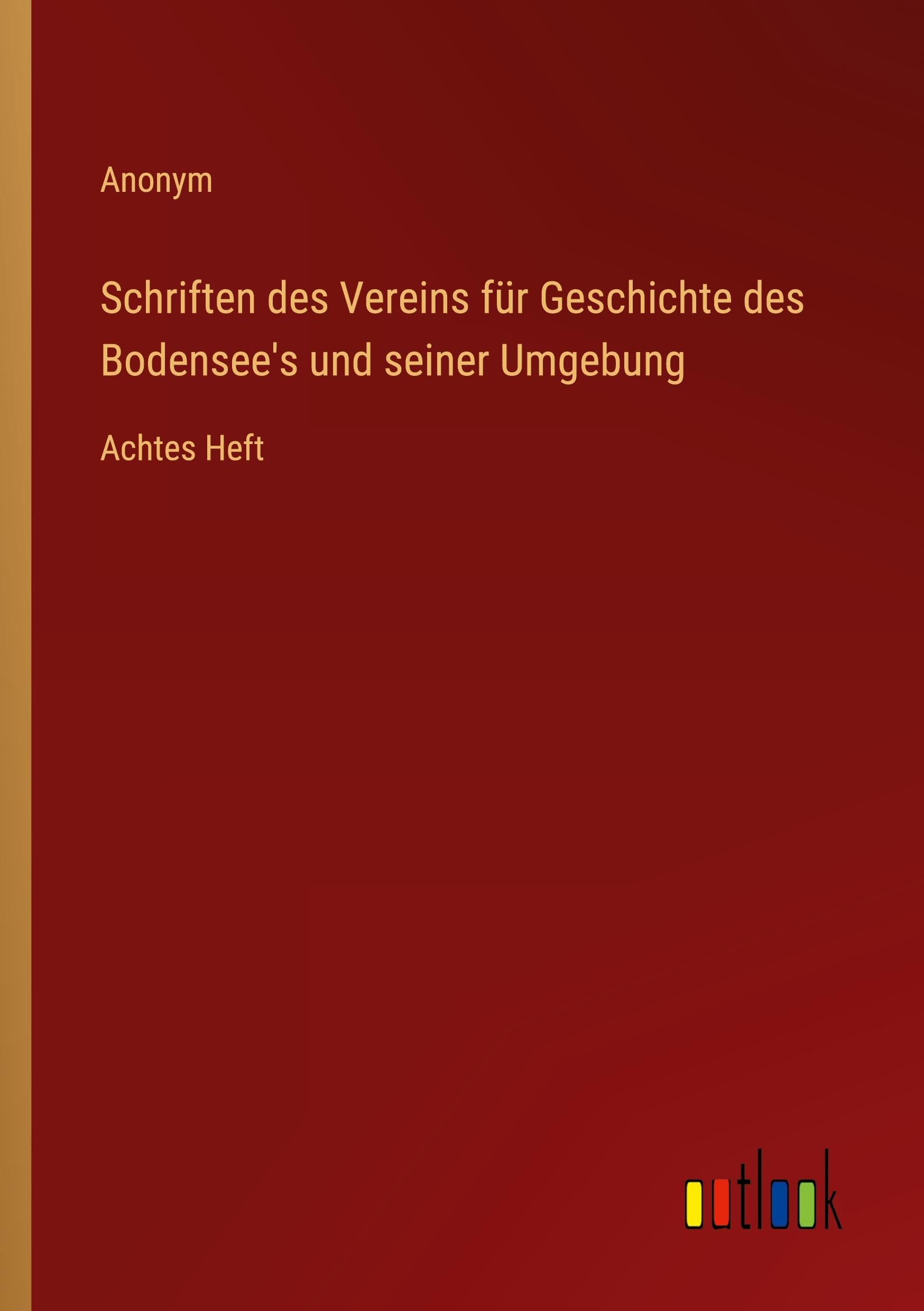 Schriften des Vereins für Geschichte des Bodensee's und seiner Umgebung: Achtes Heft