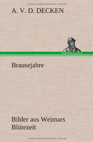 Brausejahre: Bilder aus Weimars Blütezeit