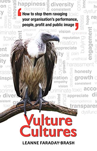 Vulture Cultures: How to Stop Them Ravaging Your Organisation's Performance, People, Profit and Public Image
