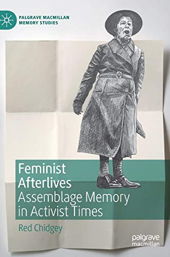 Feminist Afterlives: Assemblage Memory in Activist Times (Palgrave Macmillan Memory Studies)