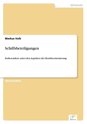 Schiffsbeteiligungen: Insbesondere unter den Aspekten der Renditeorientierung
