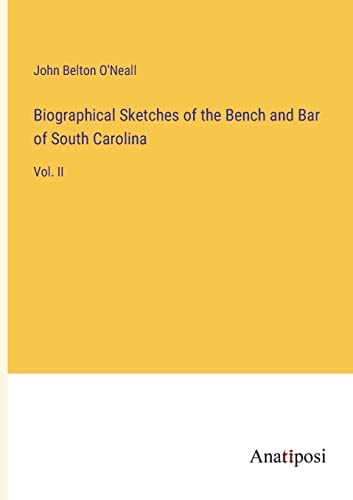 Biographical Sketches of the Bench and Bar of South Carolina: Vol. II