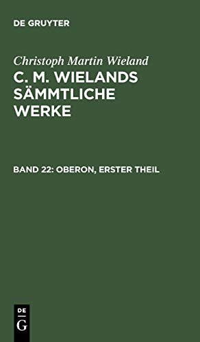 Oberon, Theil 1: [Gesang 1–6] (Christoph Martin Wieland: C. M. Wielands Sämmtliche Werke)