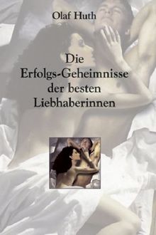 Die Erfolgs-Geheimnisse der besten Liebhaberinnen