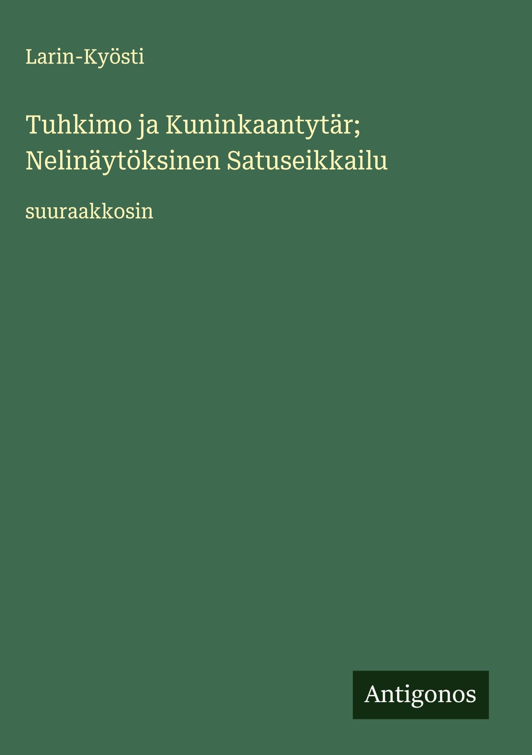 Tuhkimo ja Kuninkaantytär; Nelinäytöksinen Satuseikkailu: suuraakkosin