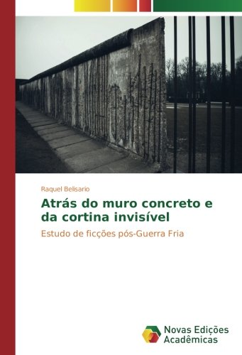 Atrás do muro concreto e da cortina invisível: Estudo de ficções pós-Guerra Fria