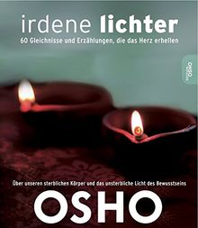 Irdene Lichter: 60 Gleichnisse und Erzählungen, die das Herz erhellen