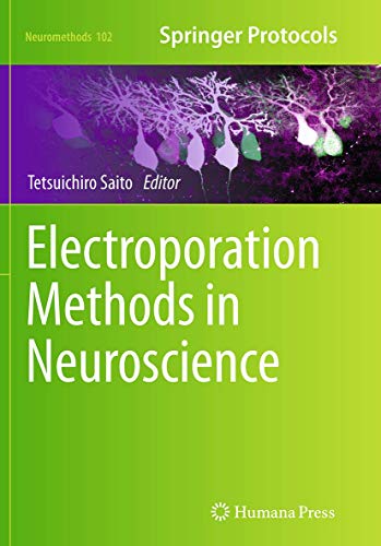 Electroporation Methods in Neuroscience (Neuromethods, Band 102)