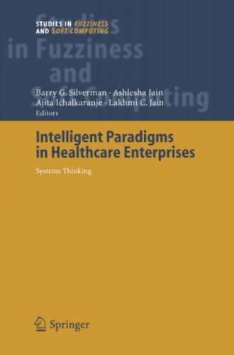 Intelligent Paradigms for Healthcare Enterprises: Systems Thinking (Studies in Fuzziness and Soft Computing, Band 184)