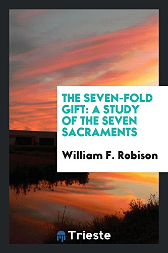 The seven-fold gift: a study of the seven sacraments