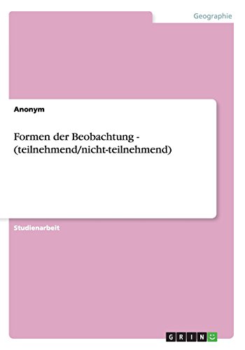 Formen der Beobachtung - (teilnehmend/nicht-teilnehmend)