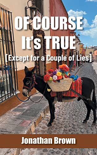 Of Course It's True [Except for a Couple of Lies]