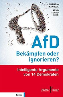 AfD - Bekämpfen oder ignorieren?: Intelligente Argumente von 14 Demokraten