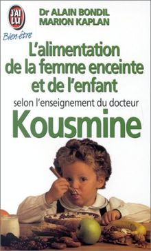 L'alimentation de la femme enceinte et de l'enfant selon l'enseignement du Dr Kousmine (Bien-être)