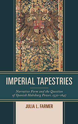 Imperial Tapestries: Narrative Form and the Question of Spanish Habsburg Power, 1530-1647